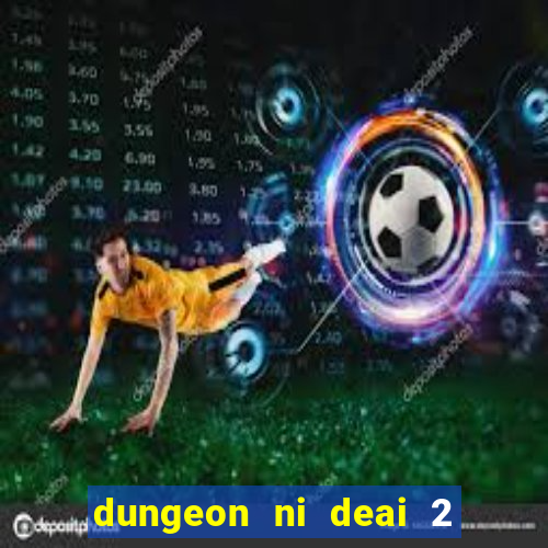 dungeon ni deai 2 temporada dublado